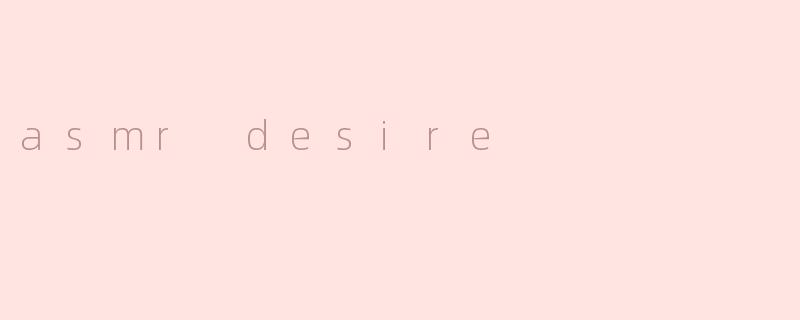 asmr desire